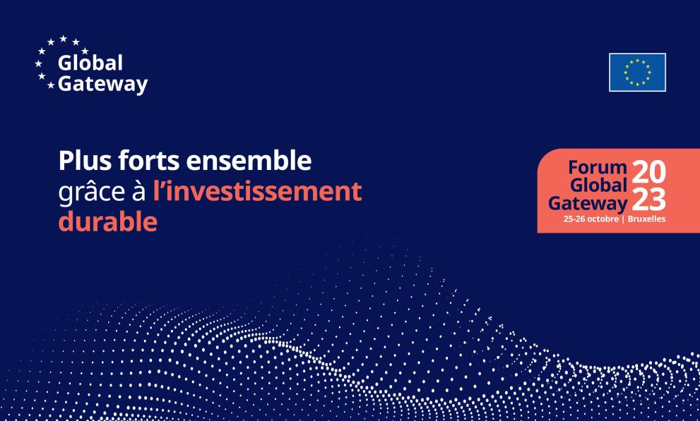 Forum Global Gateway : 25 et 26 octobre 2023